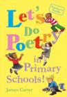 Image for Let&#39;s do poetry in primary schools  : full of practical, fun and meaningful ways of celebrating poetry
