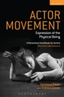 Image for Actor movement: expression of the physical being : a movement handbook for actors