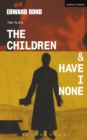 Image for The children: and, Have I none
