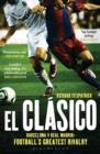 Image for El clasico: Barcelona v Real Madrid, football&#39;s greatest rivalry