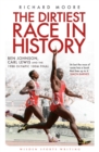 Image for The dirtiest race in history: Ben Johnson, Carl Lewis and the 1988 Olympic 100m final