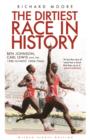 Image for The dirtiest race in history: Ben Johnson, Carl Lewis and the 1988 Olympic 100m final