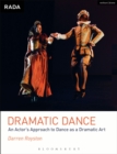 Image for Dramatic dance  : an actor&#39;s approach to dance as a dramatic art