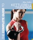 Image for The complete guide to kettlebell training