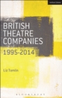 Image for British theatre companies, 1995-2014: Mind the Gap, Kneehigh Theatre, Suspect Culture, Stan&#39;s Cafe, Blast Theory, Punchdrunk
