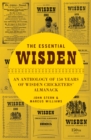 Image for The essential Wisden  : an anthology of 150 years of Wisden cricketers&#39; almanack