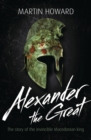 Image for Alexander the Great: the story of the invincible Macedonian king