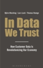 Image for In data we trust: how customer data is revolutionizing our economy