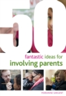 Image for 50 Fantastic ideas for Involving Parents