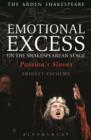 Image for Emotional excess on the Shakespearean stage: passion&#39;s slaves