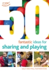 Image for 50 fantastic ideas for sharing and playing