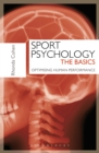 Image for Sport psychology: the basics : optimising human performance