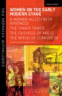 Image for Women on the early modern stage: A woman killed with kindness, The tamer tamed, The duchess of Malfi, The witch of Edmonton