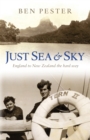Image for Just sea &amp; sky: England to New Zealand the hard way : a vintage cruise through the south seas