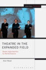 Image for Theatre in the expanded field: seven approaches to performance