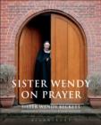 Image for Sister Wendy on Prayer: Biographical Introduction by David Willcock