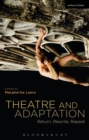 Image for Theatre and adaptation  : return, rewrite, repeat