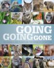 Image for Going, going, gone: 100 animals and plants on the verge of extinction.