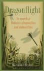 Image for Dragonflight: in search of Britain&#39;s dragonflies and damselflies