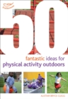 Image for 50 fantastic ideas for physical activities outdoors