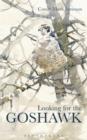 Image for Looking for the Goshawk: a quest in search of an elusive bird of prey