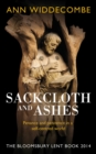 Image for Sackcloth and ashes  : the Bloomsbury Lent book 2014