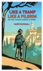 Image for Like a tramp, like a pilgrim  : on foot, across Europe to Rome
