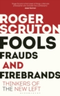 Image for Fools, frauds and firebrands: thinkers of the New Left