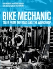 Image for Bike mechanic  : tales from the road and the workshop