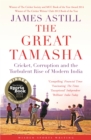 Image for The great tamasha: cricket, corruption and the turbulent rise of modern India
