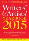 Image for Writers&#39; &amp; artists&#39; yearbook 2015  : the essential guide to the media and publishing industries