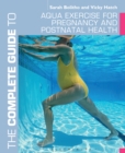 Image for The complete guide to aqua exercise for pregnancy and postnatal health