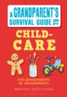 Image for A grandparent&#39;s survival guide to child-care  : how to look after your grandchildren and make it fun!