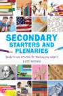Image for Secondary starters and plenaries: ready-to-use activities for teaching any subject