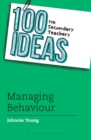 Image for 100 Ideas for Secondary Teachers: Managing Behaviour