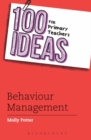 Image for 100 Ideas for Primary Teachers: Behaviour Management