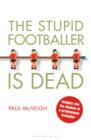 Image for The stupid footballer is dead: insights into the mindset of a professional footballer