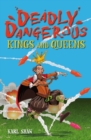 Image for Deadly dangerous kings and queens