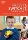 Image for Press it, switch it, turn it, move it!  : using ICT in the early years