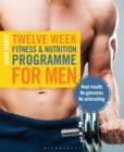 Image for Twelve week fitness &amp; nutrition programme for men: real results, no gimmicks, no airbrushing