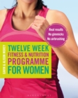 Image for Twelve weeks fitness &amp; nutrition programme for women  : real results, no gimmicks, no airbrushing