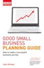 Image for Good Small Business Planning Guide : How to Make a Successful Business Journey