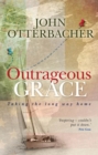 Image for Outrageous Grace: Taking the Long Way Home