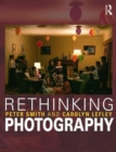 Image for Rethinking photography  : histories, theories and education