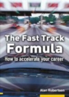 Image for The fast track formula: how to accelerate your career