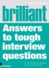 Image for Brilliant answers to tough interview questions: smart answers to whatever they can throw at you