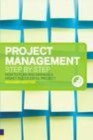 Image for Project management, step by step: how to plan and manage a highly successful project