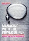 Image for Managing with the power of NLP: neurolinguistic programming; a model for better management