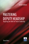 Image for Mastering deputy headship: acquiring the skills for future leadership