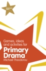 Image for Games, ideas and activities for primary drama